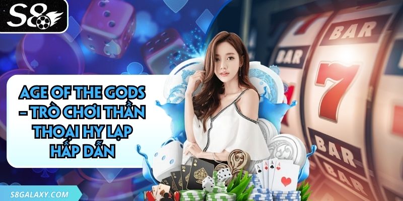 Age Of The Gods – Trò Chơi Thần Thoại Hy Lạp Hấp Dẫn