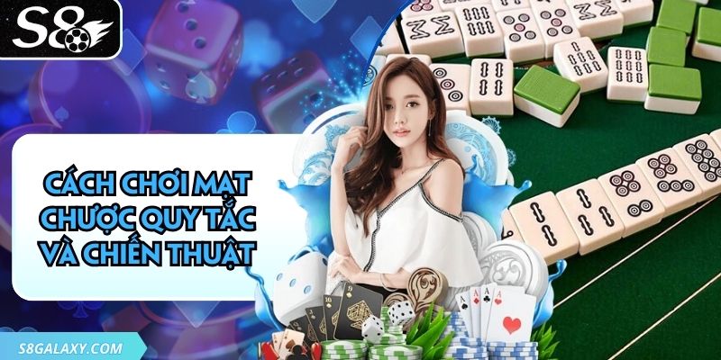 Cách Chơi Mạt Chược - Quy Tắc Và Chiến Thuật Ù Nhanh Chóng