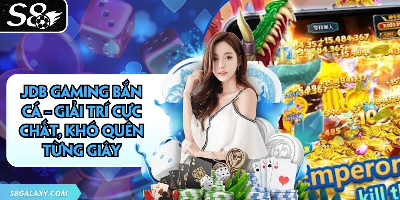 JDB Gaming Bắn Cá – Giải Trí Cực Chất, Khó Quên Từng Giây